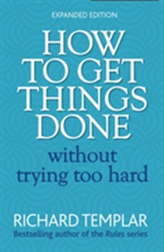 How to Get Things Done Without Trying Too Hard 2e