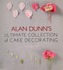 Alan Dunn's Ultimate Collection of Cake Decorating