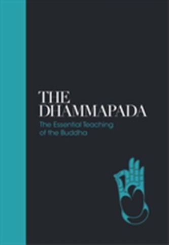 Dhammapada - Sacred Texts: The Essential Teachings of the Buddha
