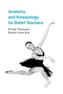 Anatomy and Kinesiology for Ballet Teachers