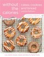 Cakes, Cookies and Bread Without the Calories