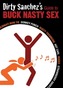 Dirty Sanchez's Guide to Buck Nasty Sex