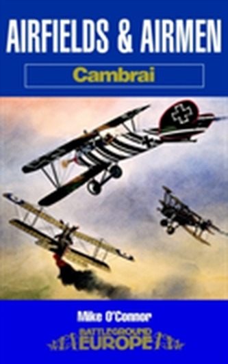 Airfields and Airmen of Cambrai