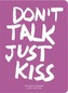 Don't Talk, Just Kiss