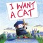 I Want a Cat!