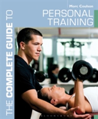 The Complete Guide to Personal Training