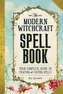 The Modern Witchcraft Spell Book