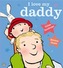 I Love My Daddy Board Book