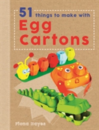 Crafty Makes: 51 Things to Make with Egg Cartons