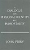 A Dialogue on Personal Identity and Immortality