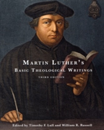 Martin Luther's Basic Theological Writings