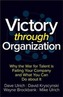 Victory Through Organization: Why the War for Talent is Failing Your Company and What You Can Do About It