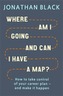 Where am I Going and Can I Have a Map?