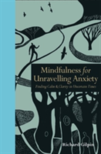Mindfulness for Unravelling Anxiety