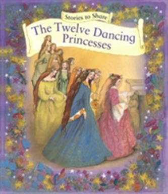 Stories to Share: The Twelve Dancing Princesses (Giant Size)