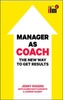 Manager as Coach: The New Way to Get Results