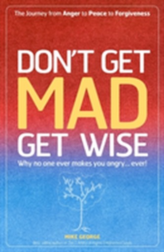 Don't Get Mad Get Wise