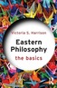 Eastern Philosophy: The Basics