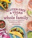 Gluten-Free & Vegan For The Whole Family