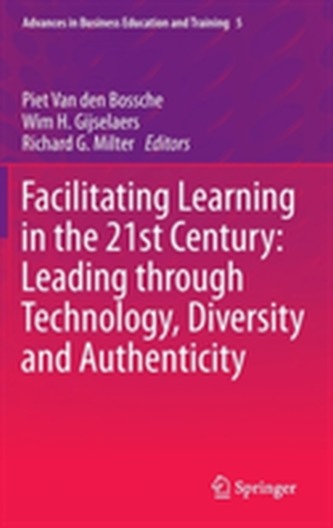 Facilitating Learning in the 21st Century: Leading through Technology, Diversity and Authenticity