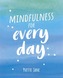 Mindfulness for Every Day
