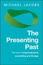 The Presenting Past: The Core of Psychodynamic Counselling and Therapy
