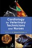 Cardiology for Veterinary Technicians and Nurses