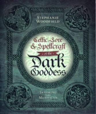 Celtic Lore and Spellcraft of the Dark Goddess