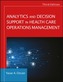 Analytics and Decision Support in Health Care Operations Management