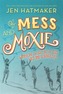 Of Mess and Moxie