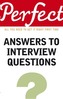 Perfect Answers To Interview Questions