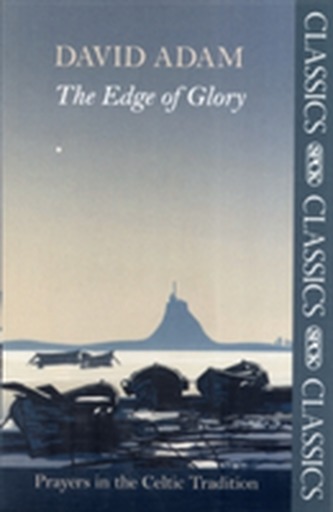 The Edge of Glory - Prayers in the Celtic Tradition