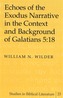 Echoes of the Exodus Narrative in the Context and Background of Galatians 5:18