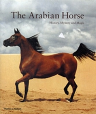 Arabian Horse: Mystery, History and Magic