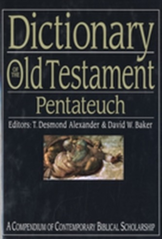 Dictionary of the Old Testament: Pentateuch : A Compendium of Contemporary Biblical Scholarship