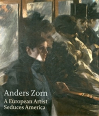 Anders Zorn: a European Artist Seduces America