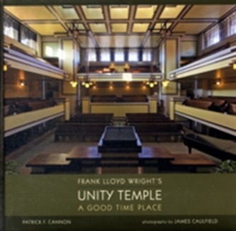 Frank Lloyd Wright's Unity Temple a Good Time Place A172
