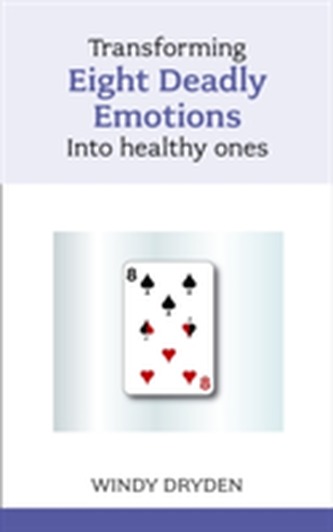 Transforming Eight Deadly Emotions into Healthy Ones