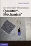 Do We Really Understand Quantum Mechanics?