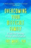 Overcoming Your Difficult Family