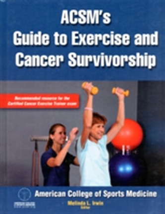 ACSM's Guide to Exercise and Cancer Survivorship