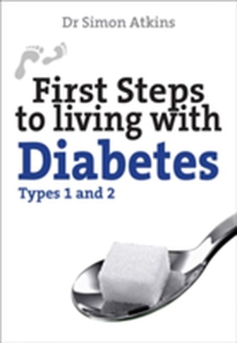 First Steps to living with Diabetes Types 1 and 2
