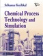 Chemical Process Technology and Simulation