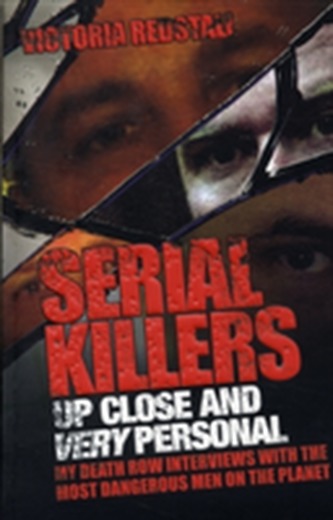 Serial Killers - Up Close and Very Personal