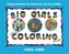 BIG GIRLS LITTLE COLORING BOOK