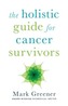 The Holistic Guide for Cancer Survivors