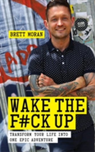 Wake the F#ck Up: Transform Your Life Into One Epic Adventure
