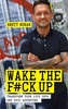 Wake the F#ck Up: Transform Your Life Into One Epic Adventure
