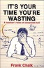 It's Your Time You're Wasting