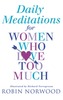 Daily Meditations For Women Who Love Too Much